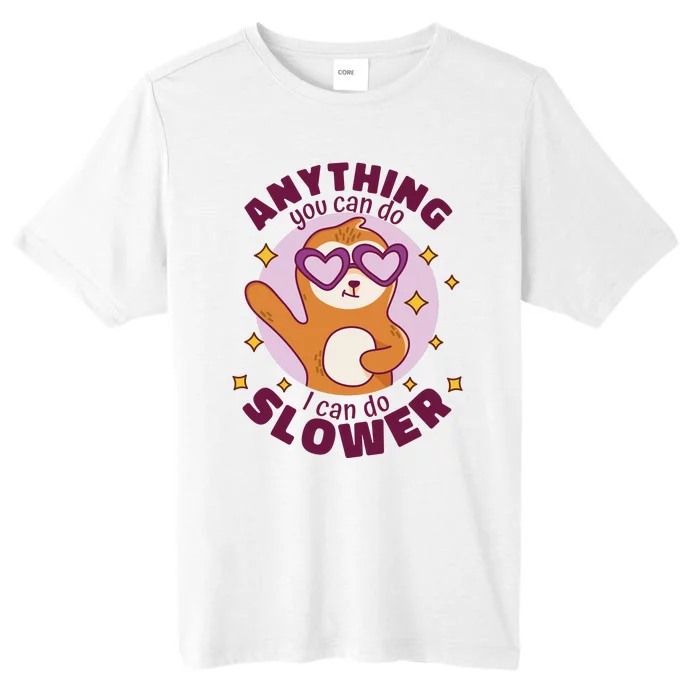 Anything You Can Do I Can Do Slower Sloth ChromaSoft Performance T-Shirt