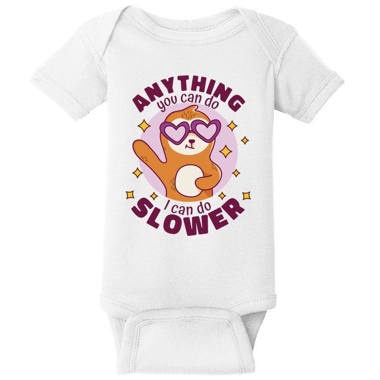 Anything You Can Do I Can Do Slower Sloth Baby Bodysuit