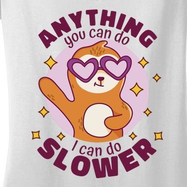 Anything You Can Do I Can Do Slower Sloth Women's V-Neck T-Shirt