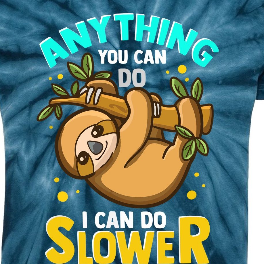 Anything You Can Do I Can Do Slower Lazy Sloth Kids Tie-Dye T-Shirt ...