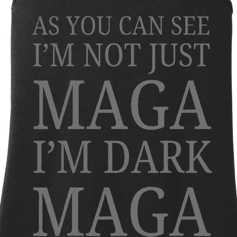 As You Can See IM Not Just Maga IM Dark Maga Ladies Essential Tank