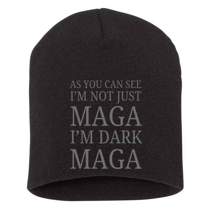 As You Can See IM Not Just Maga IM Dark Maga Short Acrylic Beanie