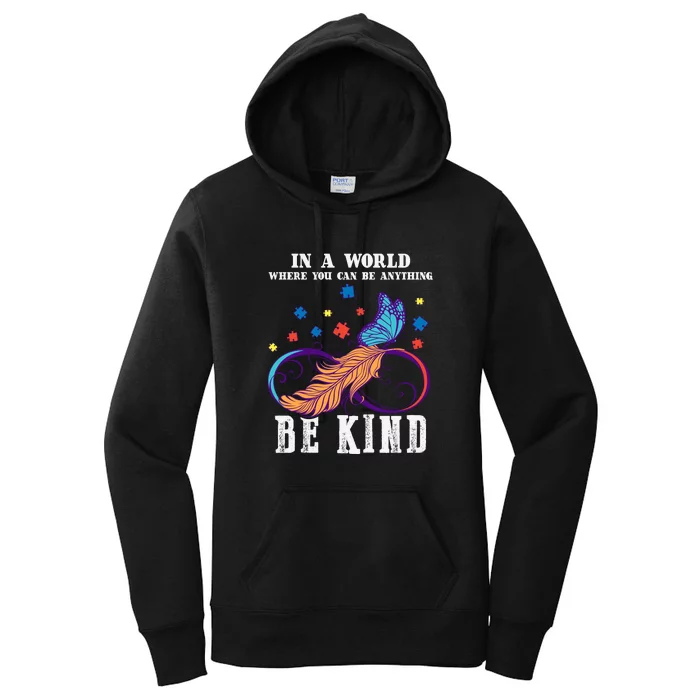 Autism You Can Be Any Thing Be Kind Autism Awareness Day Women's Pullover Hoodie