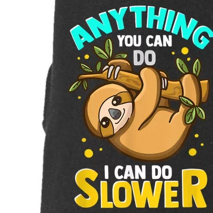 Anything You Can Do I Can Do Slower Sloth Doggie 3-End Fleece Hoodie