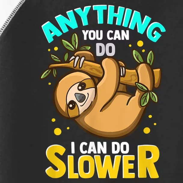 Anything You Can Do I Can Do Slower Sloth Toddler Fine Jersey T-Shirt