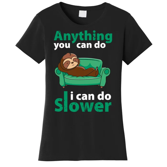 Anything You Can Do I Can Do Slower Women's T-Shirt