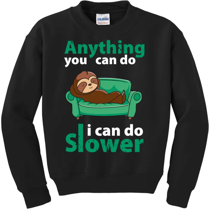 Anything You Can Do I Can Do Slower Kids Sweatshirt