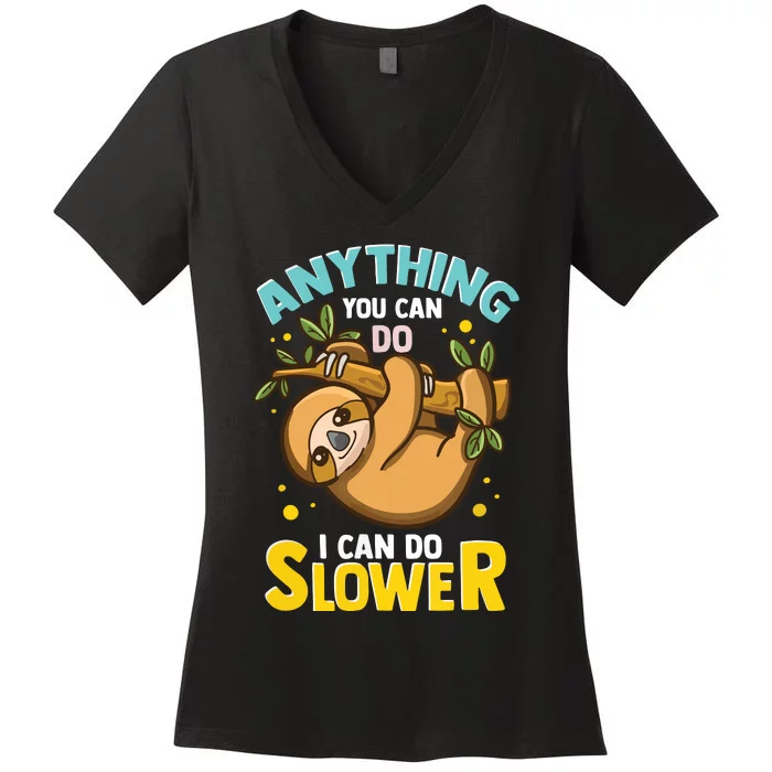 Anything You Can Do I Can Do Slower Lazy Sloth Women's V-Neck T-Shirt