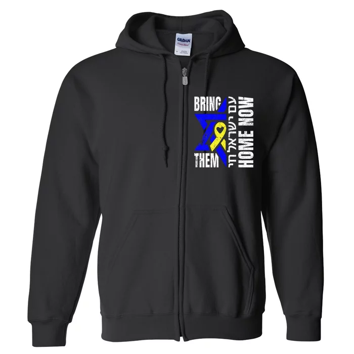 Am Yisrael Chai Israel Star Of David Bring Them Home Now Full Zip Hoodie