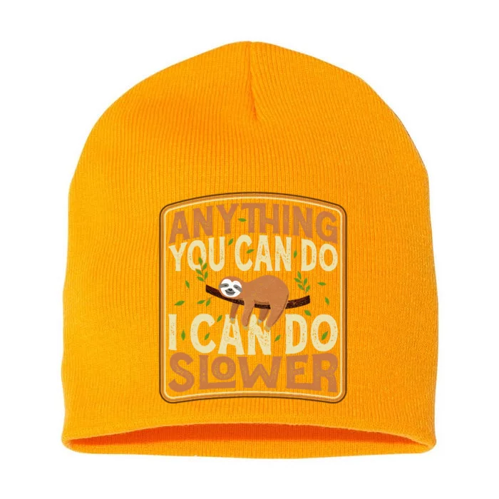 Anything You Can Do I Can Do Slower Lazy Sloth Short Acrylic Beanie