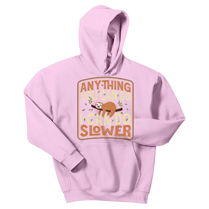 Anything You Can Do I Can Do Slower Lazy Sloth Kids Hoodie