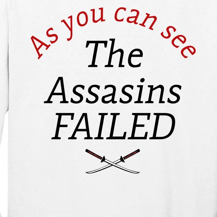 As You Can See The Assassins Failed Tall Long Sleeve T-Shirt