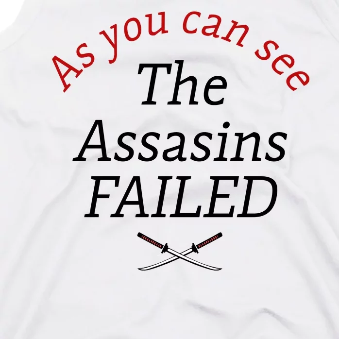 As You Can See The Assassins Failed Tank Top