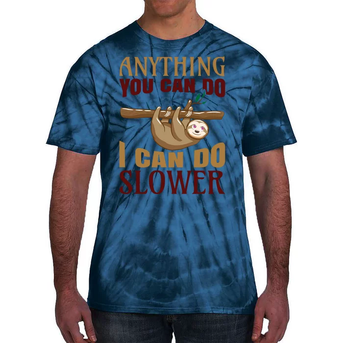 Anything You Can Do I Can Do Slower Tie-Dye T-Shirt