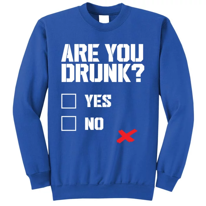 Are You Drunk Meme Perfect Lcohol Lover Gift Cool Gift Sweatshirt