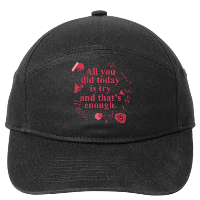 All You Did Today Is Try And That Enough 7-Panel Snapback Hat