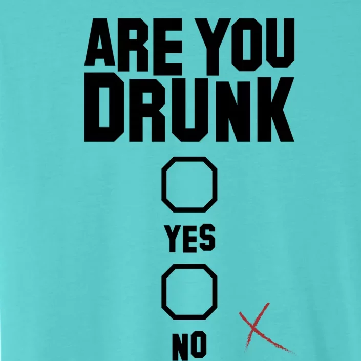 Are You Drunk Gift ChromaSoft Performance T-Shirt