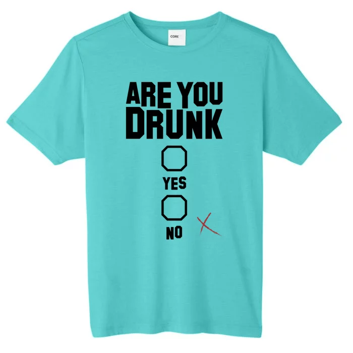 Are You Drunk Gift ChromaSoft Performance T-Shirt