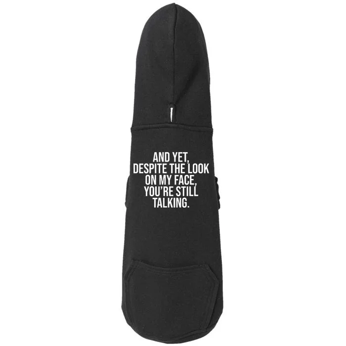 And Yet Despite The Look On My Face YouRe Still Talking Funny Doggie 3-End Fleece Hoodie