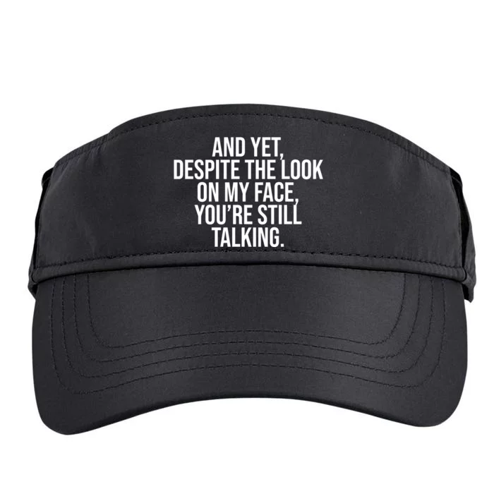 And Yet Despite The Look On My Face YouRe Still Talking Funny Adult Drive Performance Visor