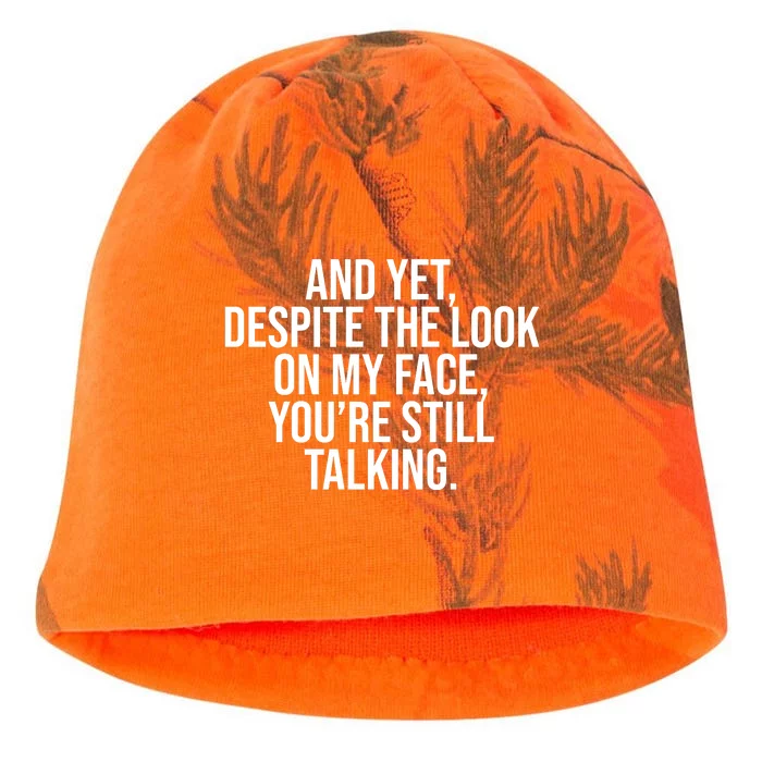 And Yet Despite The Look On My Face YouRe Still Talking Funny Kati - Camo Knit Beanie