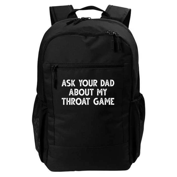 Ask Your Dad About My Throat Game Daily Commute Backpack