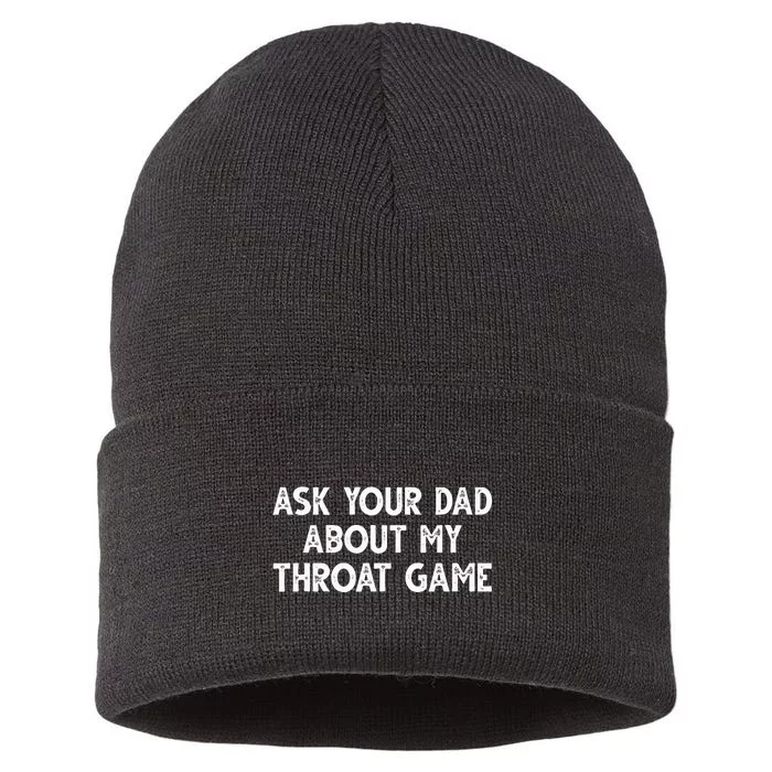 Ask Your Dad About My Throat Game Sustainable Knit Beanie