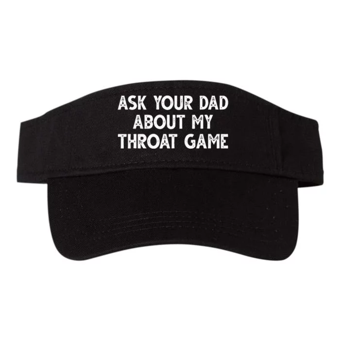 Ask Your Dad About My Throat Game Valucap Bio-Washed Visor