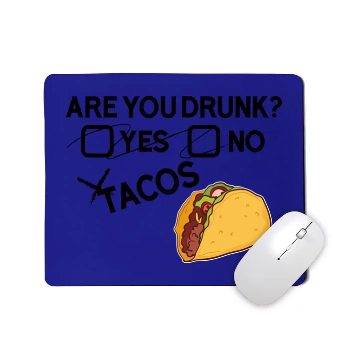 Are You Drunk? Yes No Tacos Funny Mexican Beer Lover Gift Funny Gift Mousepad