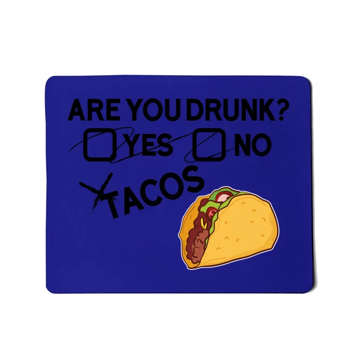 Are You Drunk? Yes No Tacos Funny Mexican Beer Lover Gift Funny Gift Mousepad