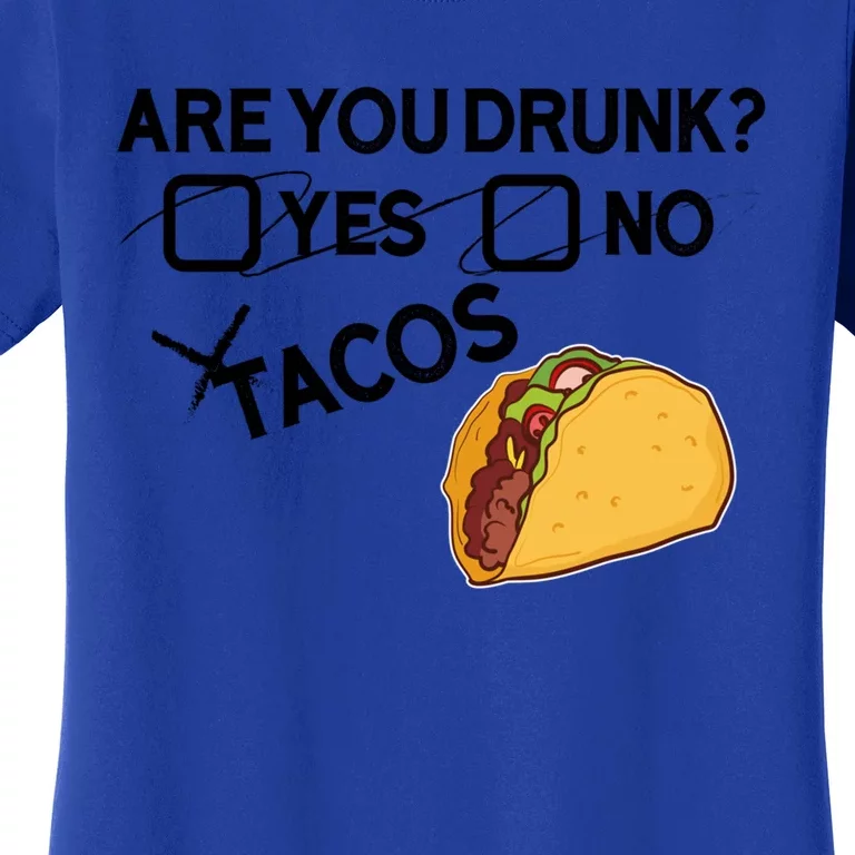 Are You Drunk? Yes No Tacos Funny Mexican Beer Lover Gift Funny Gift Women's T-Shirt