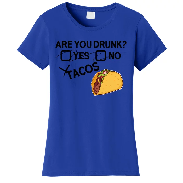 Are You Drunk? Yes No Tacos Funny Mexican Beer Lover Gift Funny Gift Women's T-Shirt