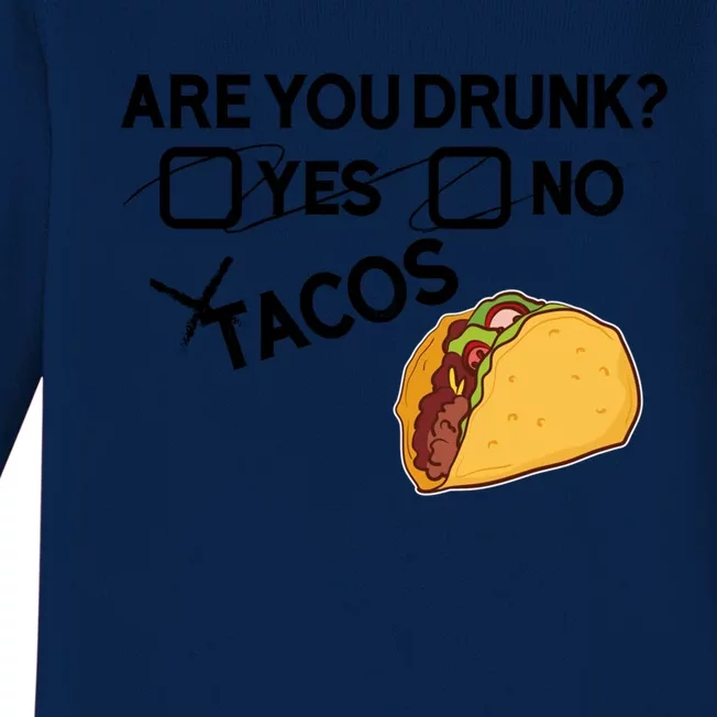 Are You Drunk? Yes No Tacos Funny Mexican Beer Lover Gift Funny Gift Baby Long Sleeve Bodysuit