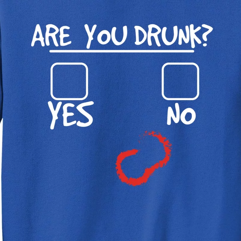 Are You Drunk? Yes Or No Funny Drunk Question Ing Gift Sweatshirt