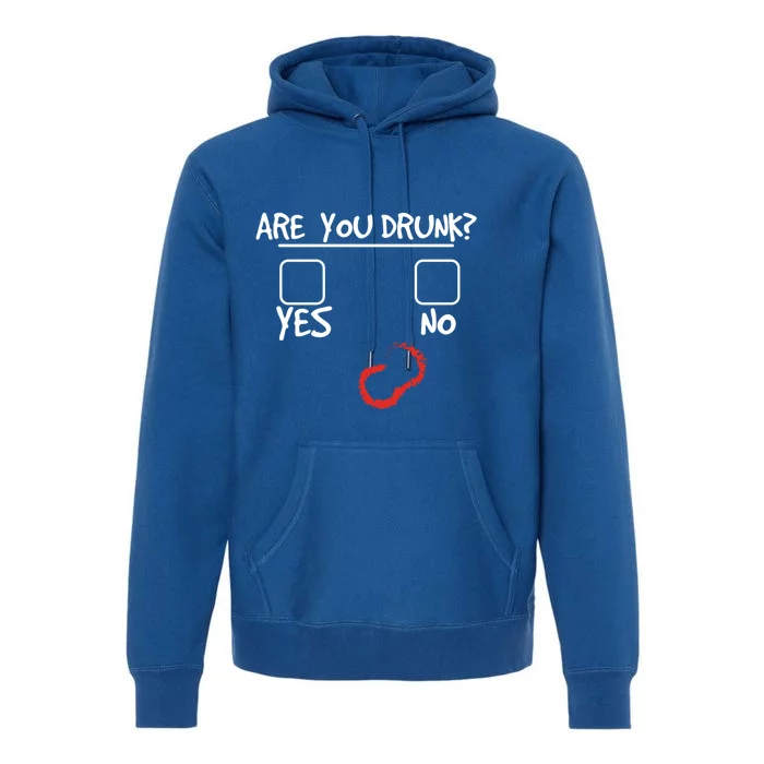 Are You Drunk? Yes Or No Funny Drunk Question Ing Gift Premium Hoodie