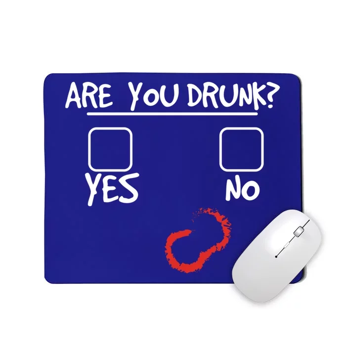 Are You Drunk? Yes Or No Funny Drunk Question Ing Gift Mousepad