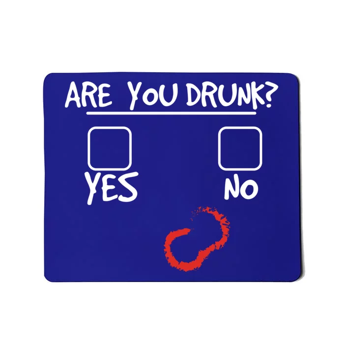 Are You Drunk? Yes Or No Funny Drunk Question Ing Gift Mousepad