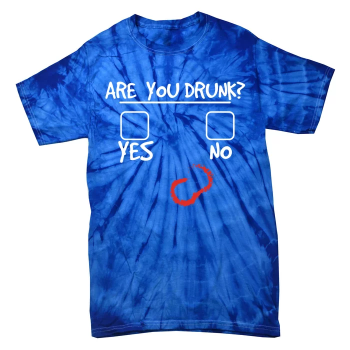 Are You Drunk? Yes Or No Funny Drunk Question Ing Gift Tie-Dye T-Shirt