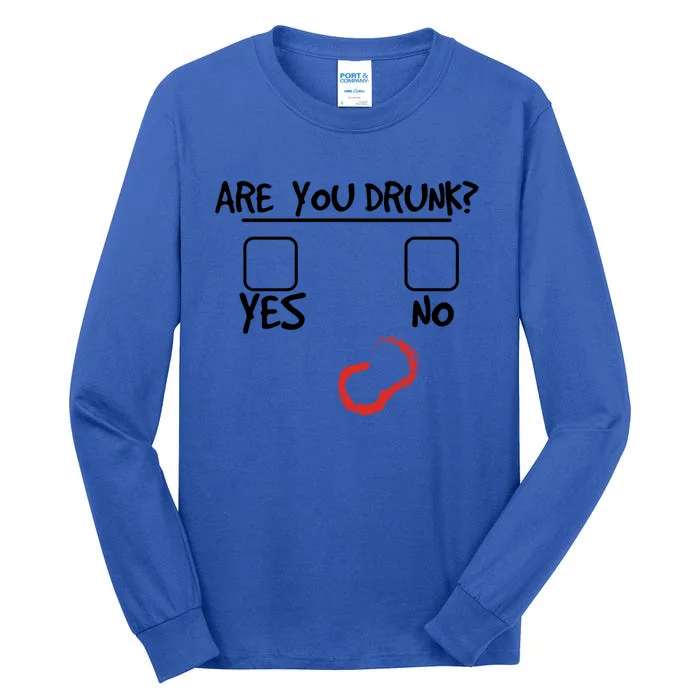 Are You Drunk? Yes Or No Funny Drunk Question Ing Cool Gift Tall Long Sleeve T-Shirt