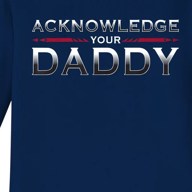 Acknowledge Your Daddy Funny Sports Baby Long Sleeve Bodysuit