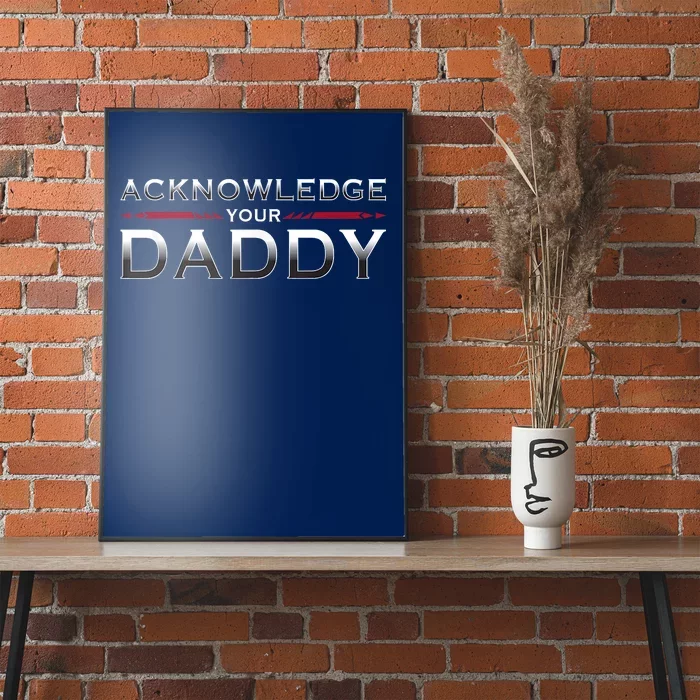 Acknowledge Your Daddy Funny Sports Poster