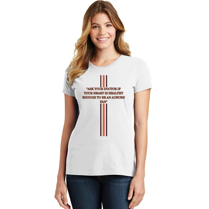 Ask Your Doctor If Your Heart Is Healthy Enough To Be An Auburn Fan Women's T-Shirt