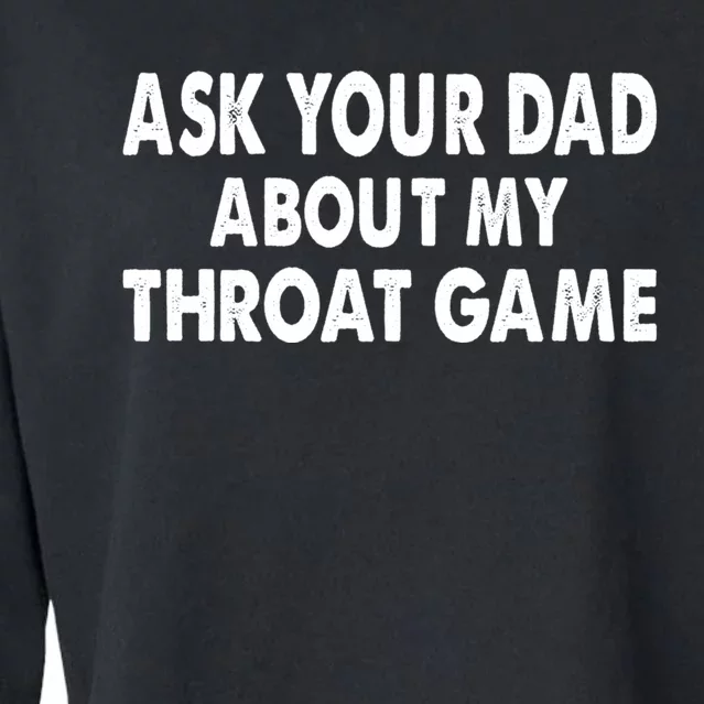 Ask Your Dad About My Throat Game Cropped Pullover Crew