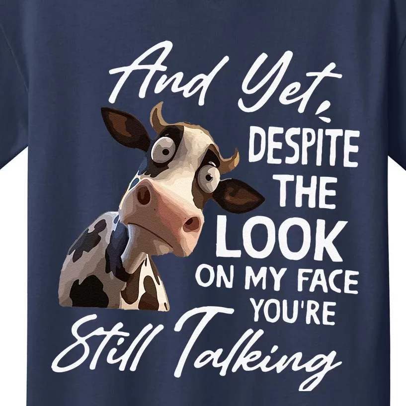 And Yet Despite The Look On My Face Men Women Tee Funny Cow Kids T-Shirt