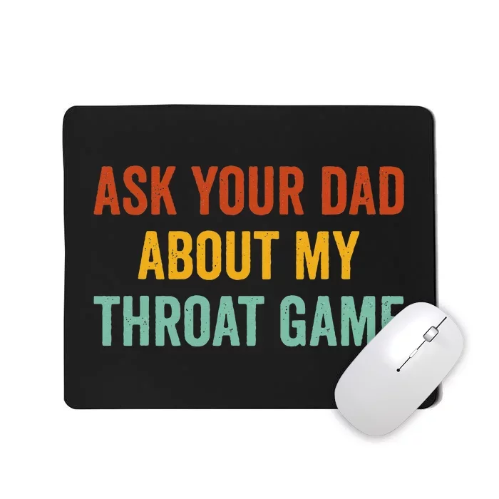 Ask Your Dad About My Throat Game Mousepad