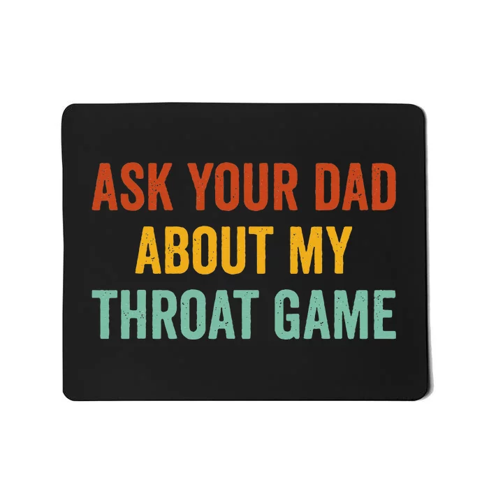 Ask Your Dad About My Throat Game Mousepad