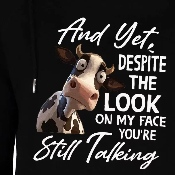 And Yet Despite The Look On My Face Men Women Tee Funny Cow Womens Funnel Neck Pullover Hood