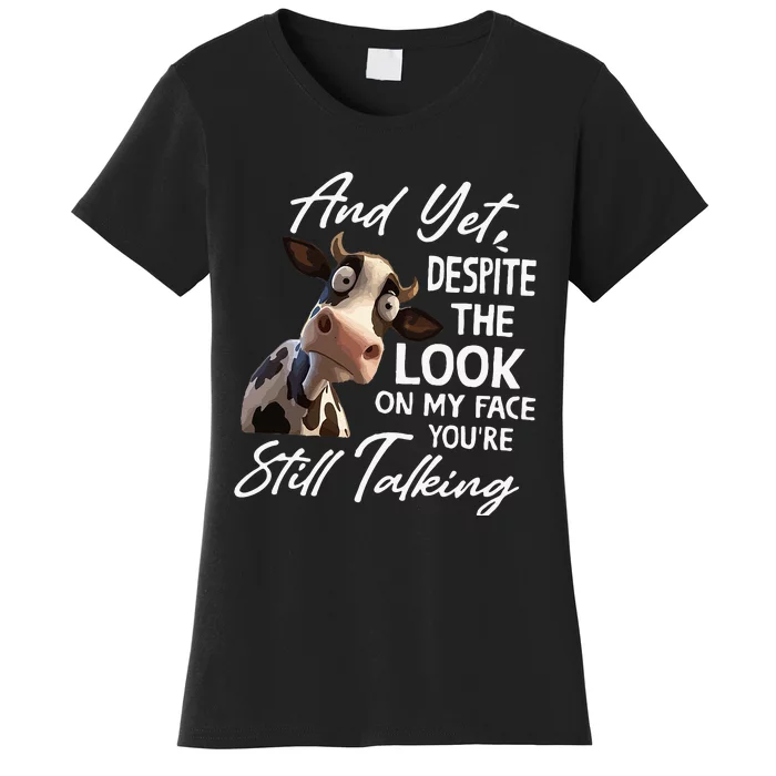 And Yet Despite The Look On My Face Men Women Tee Funny Cow Women's T-Shirt