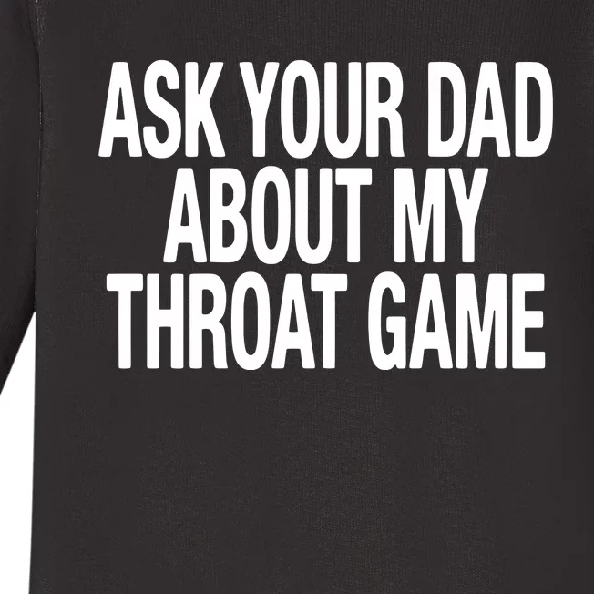 Ask Your Dad About My Throat Game Baby Long Sleeve Bodysuit