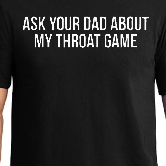 Ask Your Dad About My Throat Game Funny Gag Gift Pajama Set